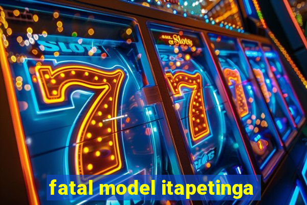 fatal model itapetinga